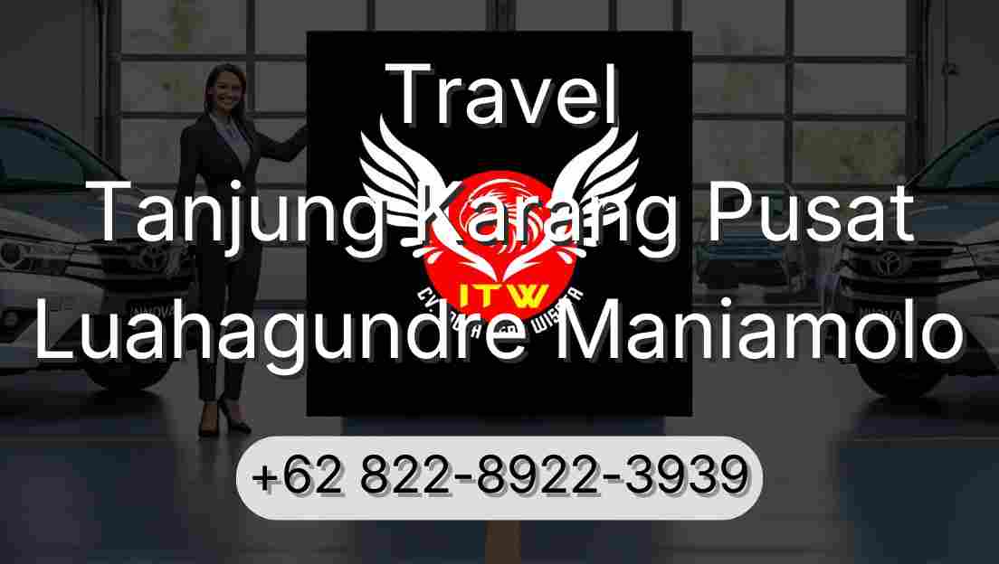 Travel Tanjung Karang Pusat Luahagundre Maniamolo