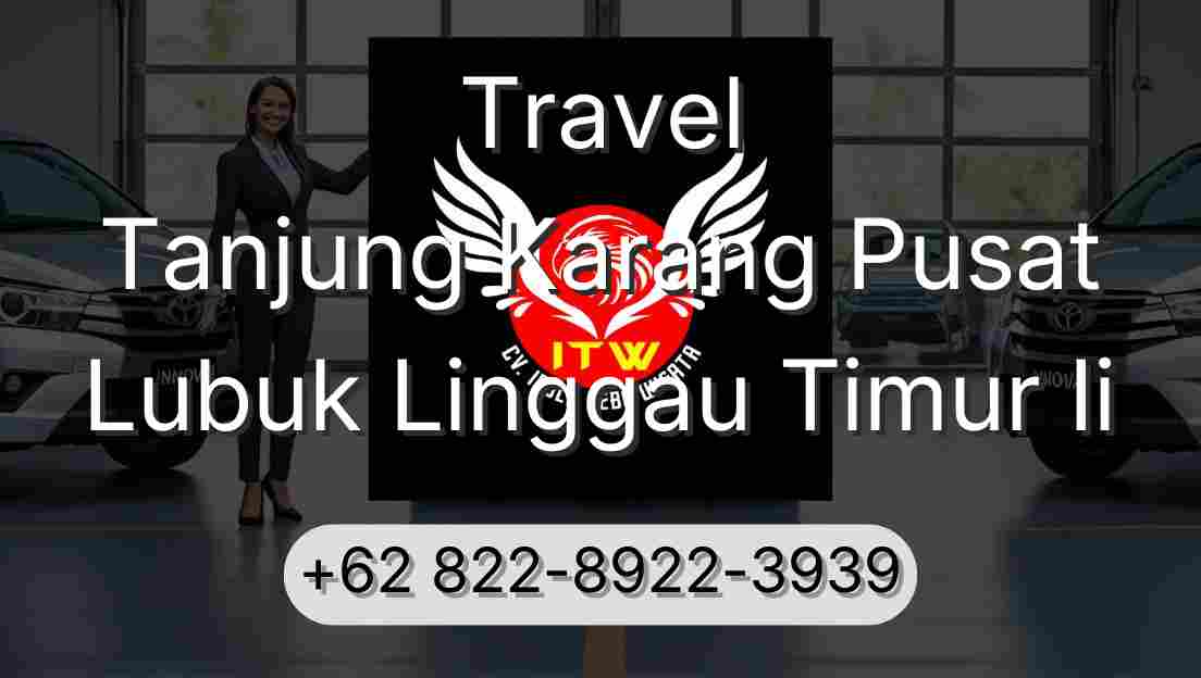Travel Tanjung Karang Pusat Lubuk Linggau Timur Ii