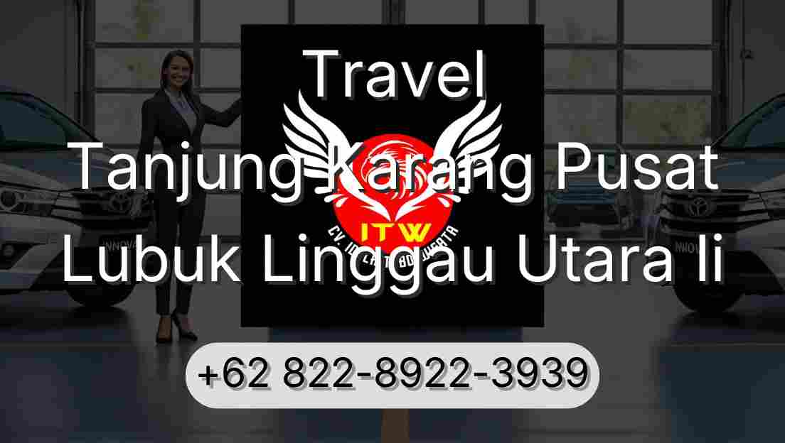 Travel Tanjung Karang Pusat Lubuk Linggau Utara Ii