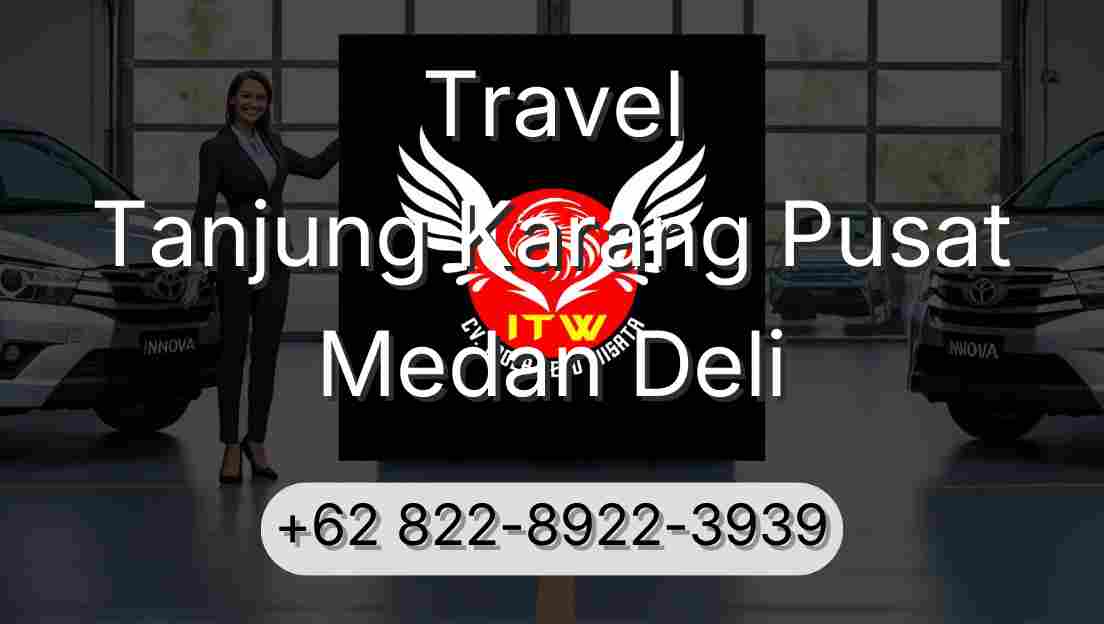 Travel Tanjung Karang Pusat Medan Deli