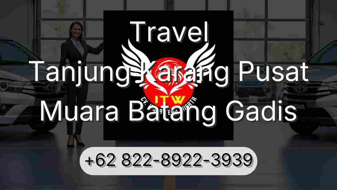 Travel Tanjung Karang Pusat Muara Batang Gadis