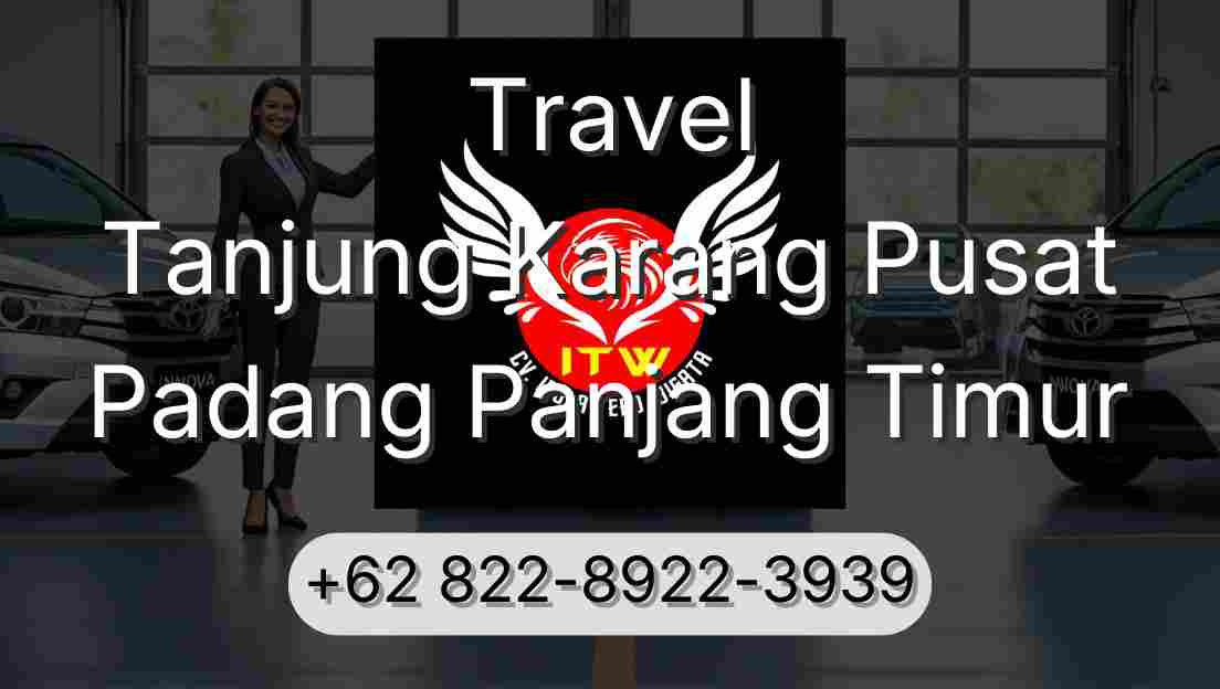 Travel Tanjung Karang Pusat Padang Panjang Timur
