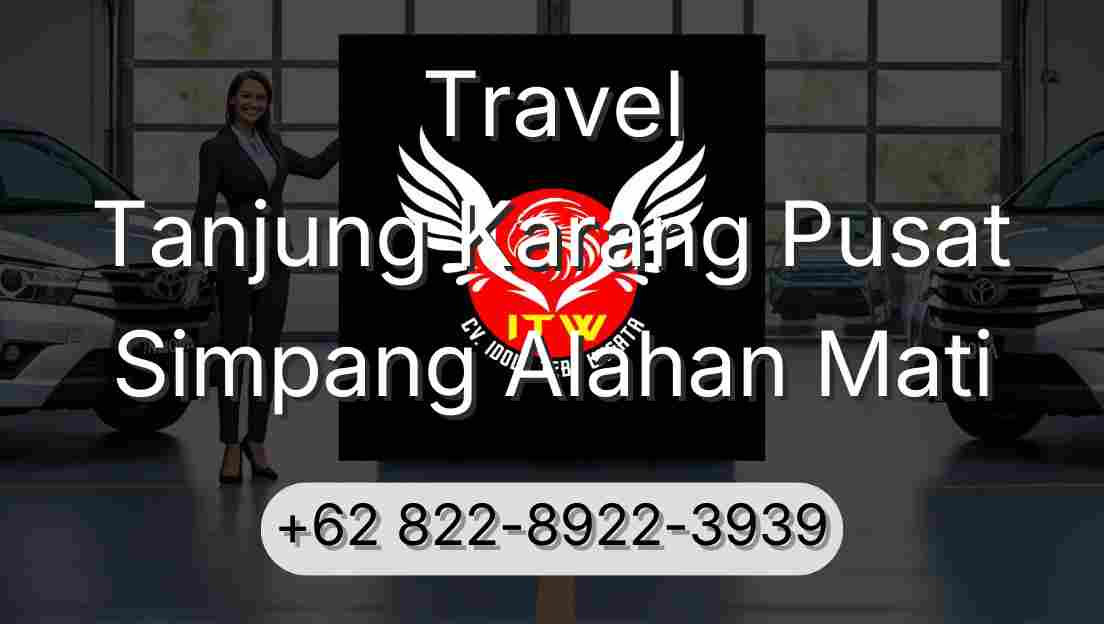 Travel Tanjung Karang Pusat Simpang Alahan Mati