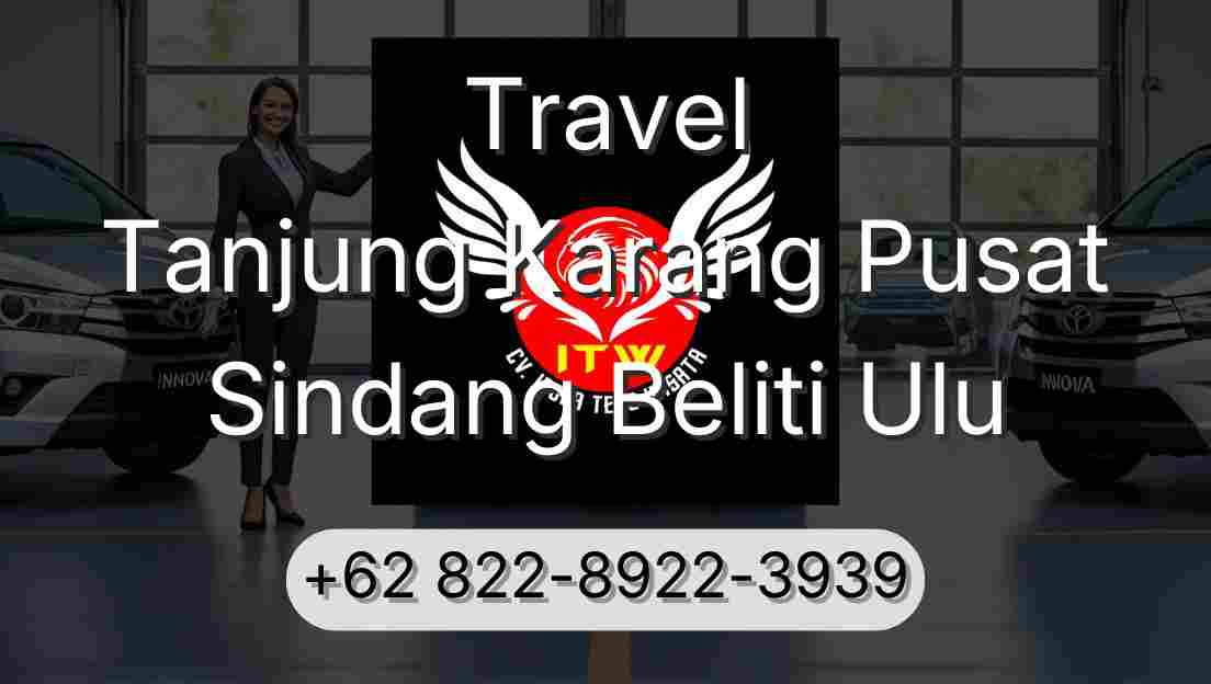 Travel Tanjung Karang Pusat Sindang Beliti Ulu