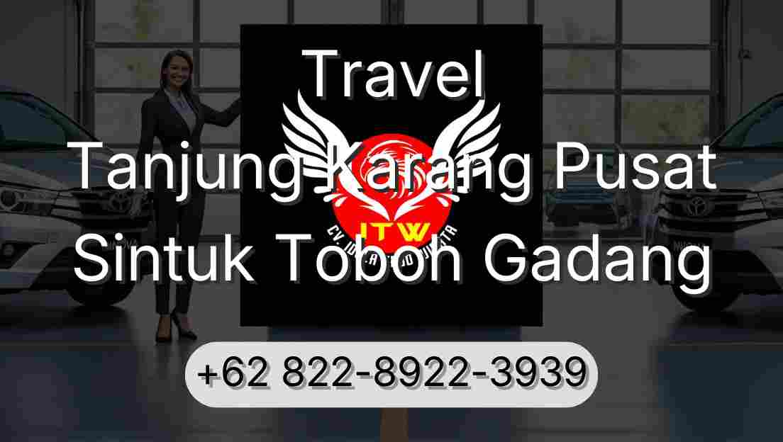 Travel Tanjung Karang Pusat Sintuk Toboh Gadang