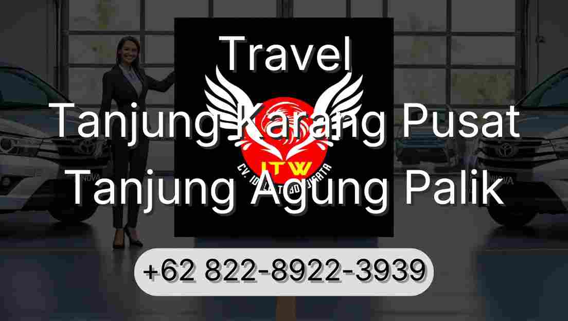 Travel Tanjung Karang Pusat Tanjung Agung Palik