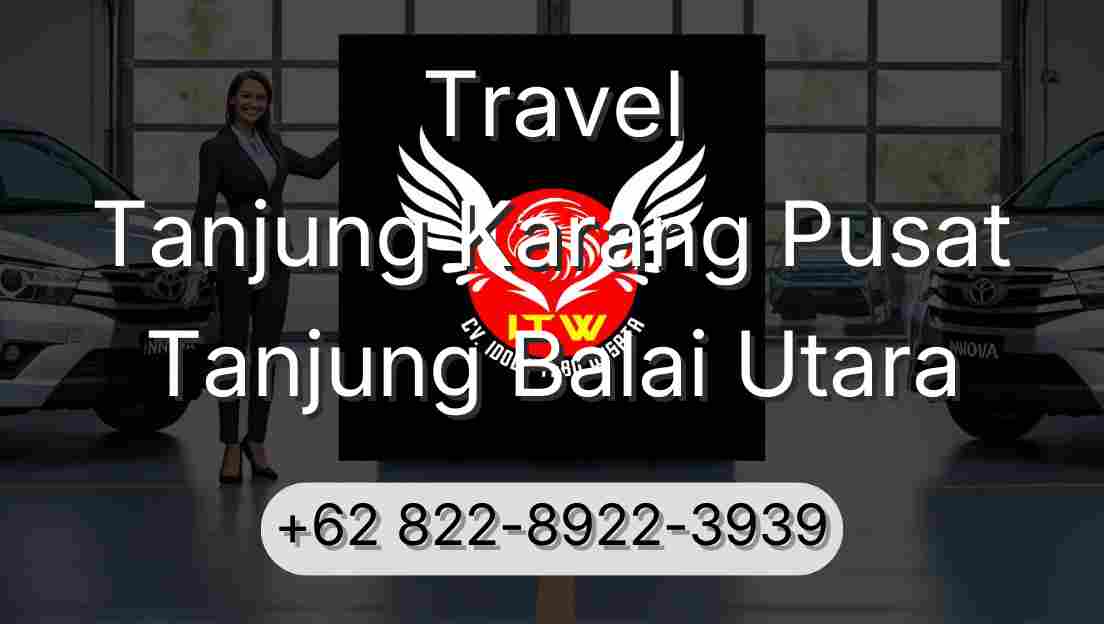 Travel Tanjung Karang Pusat Tanjung Balai Utara