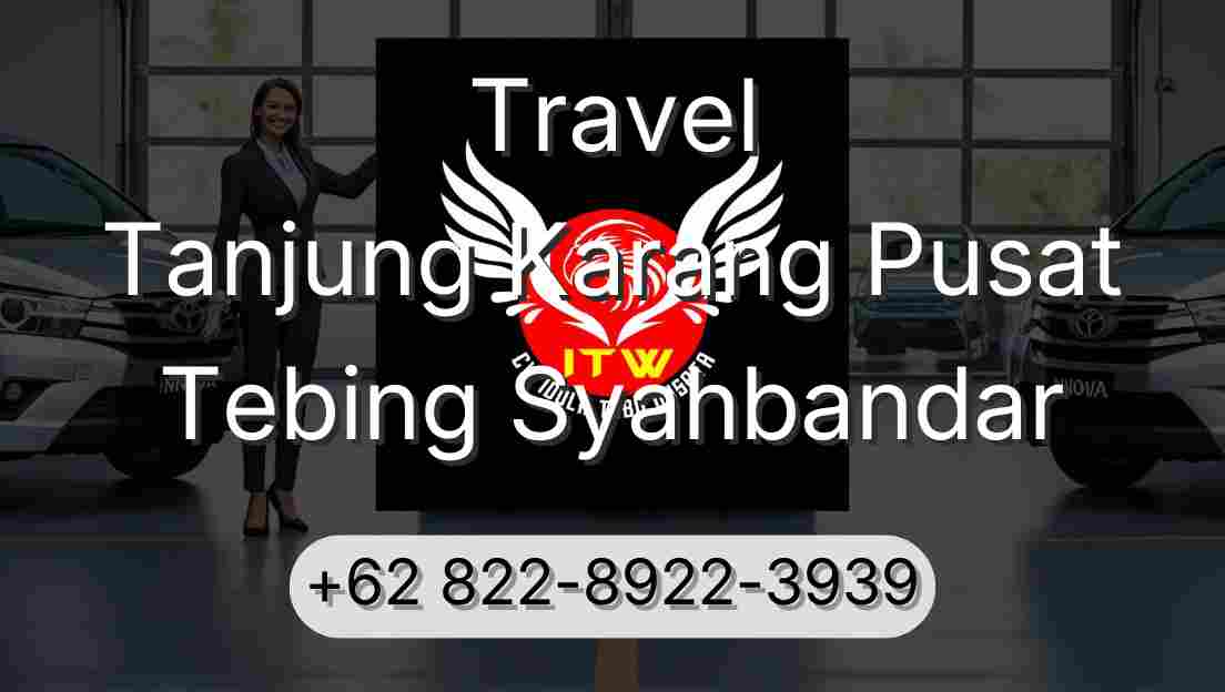 Travel Tanjung Karang Pusat Tebing Syahbandar