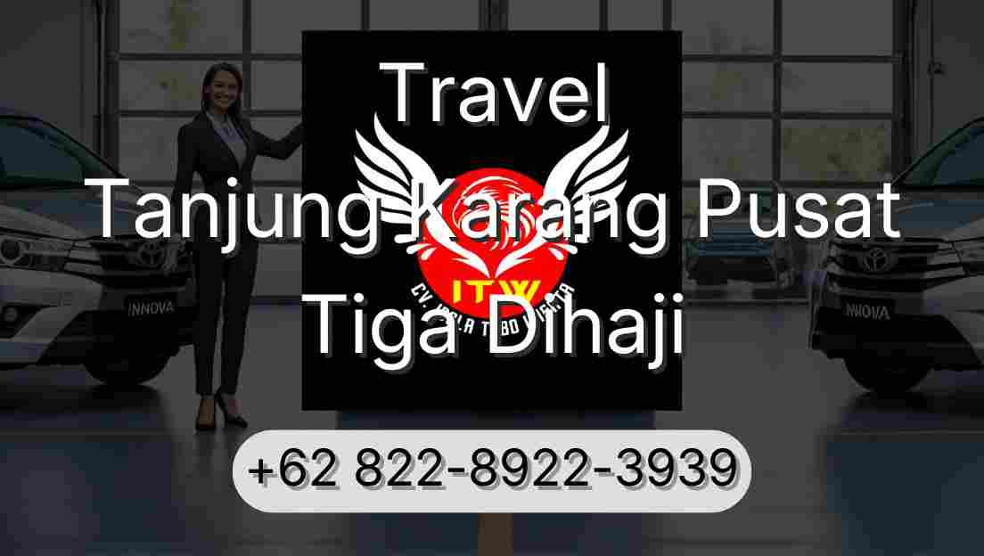Travel Tanjung Karang Pusat Tiga Dihaji