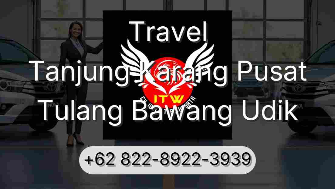 Travel Tanjung Karang Pusat Tulang Bawang Udik
