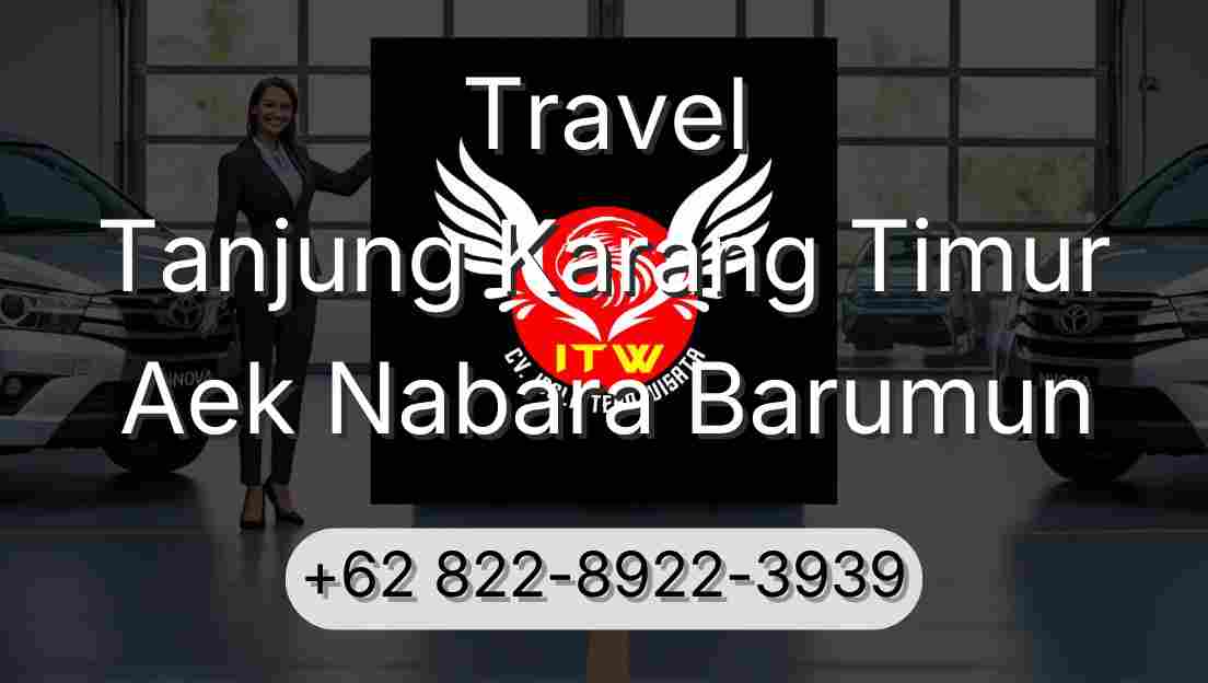 Travel Tanjung Karang Timur Aek Nabara Barumun