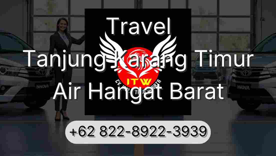 Travel Tanjung Karang Timur Air Hangat Barat
