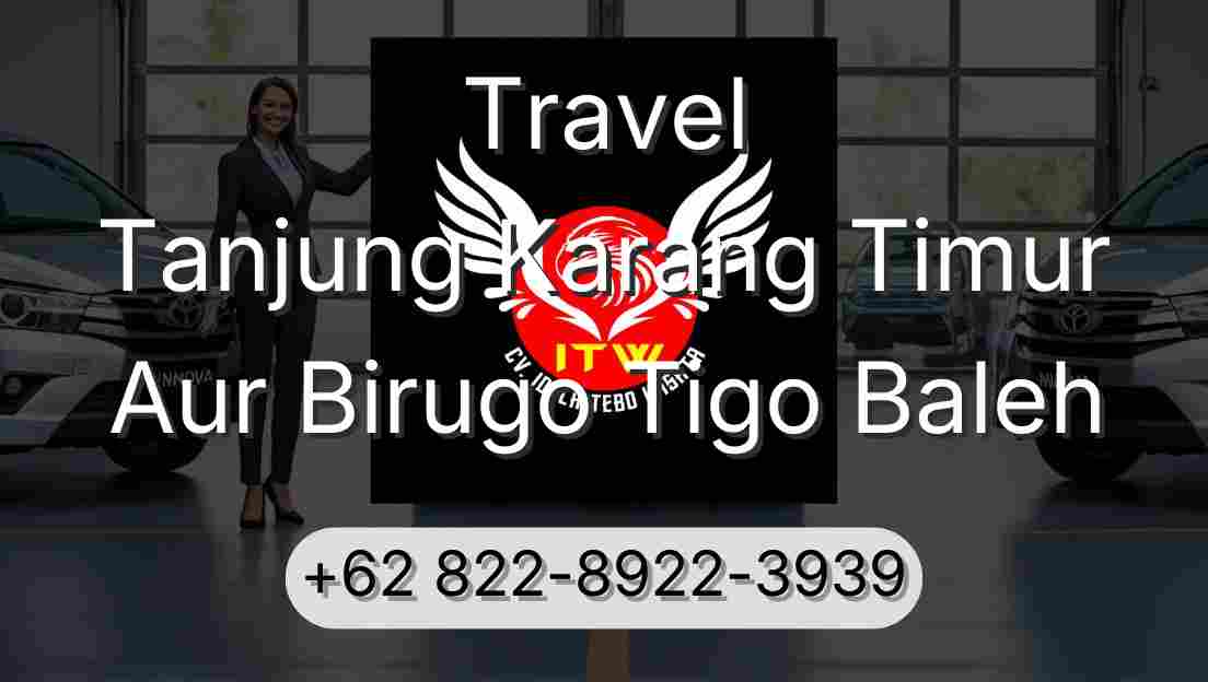 Travel Tanjung Karang Timur Aur Birugo Tigo Baleh