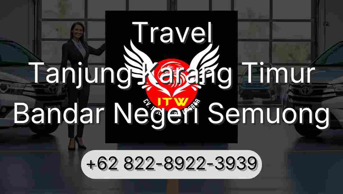 Travel Tanjung Karang Timur Bandar Negeri Semuong