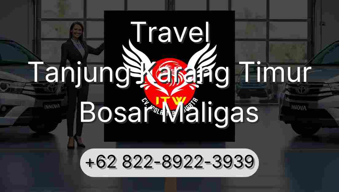 Travel Tanjung Karang Timur Bosar Maligas