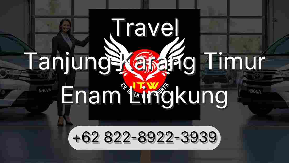 Travel Tanjung Karang Timur Enam Lingkung