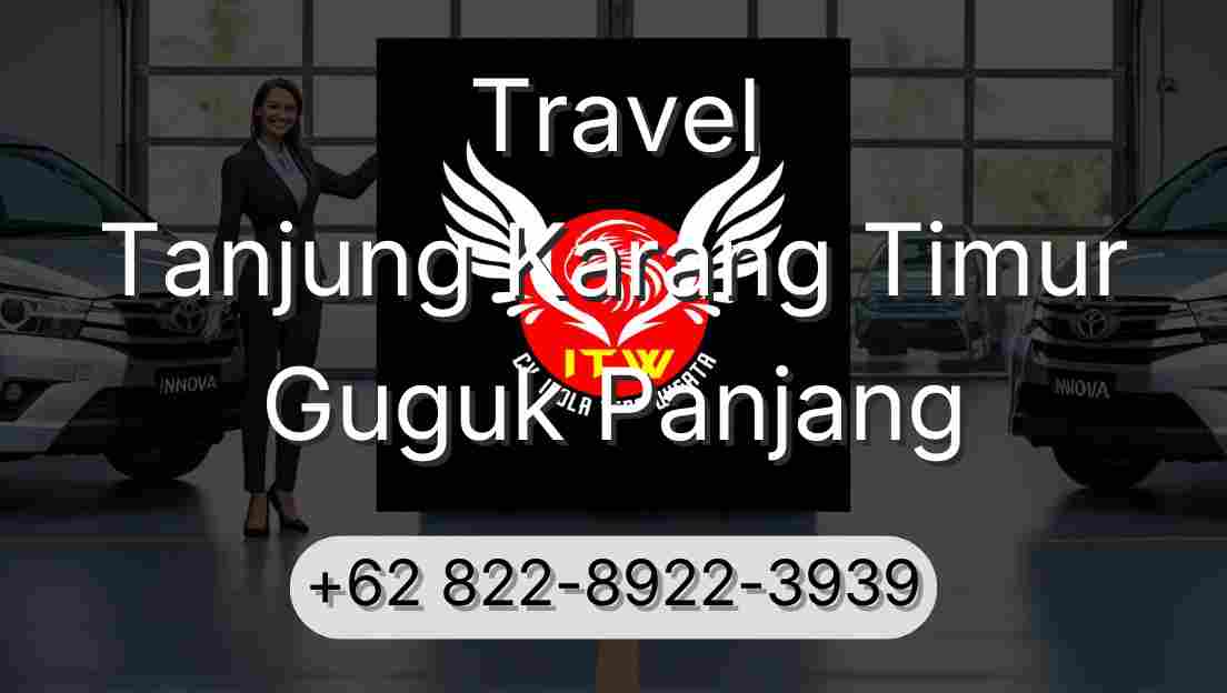 Travel Tanjung Karang Timur Guguk Panjang