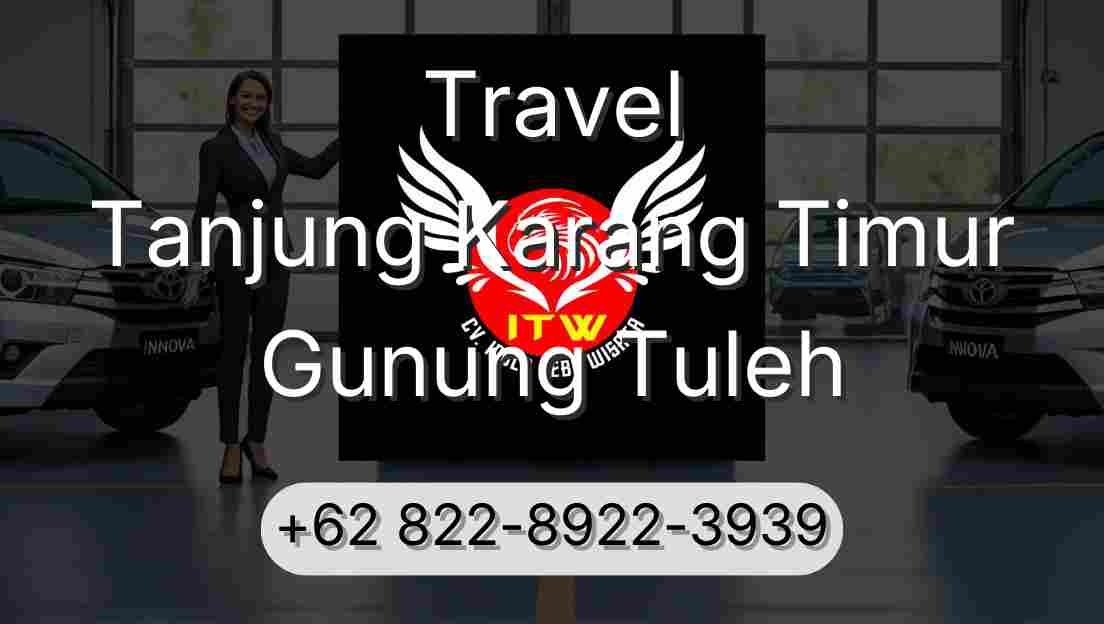 Travel Tanjung Karang Timur Gunung Tuleh