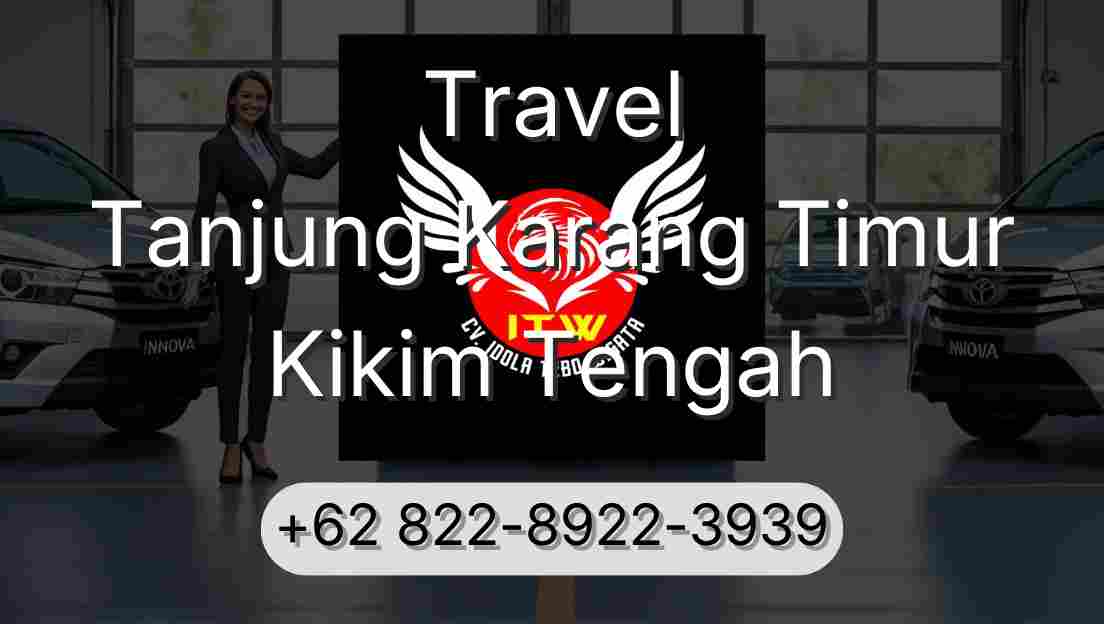 Travel Tanjung Karang Timur Kikim Tengah