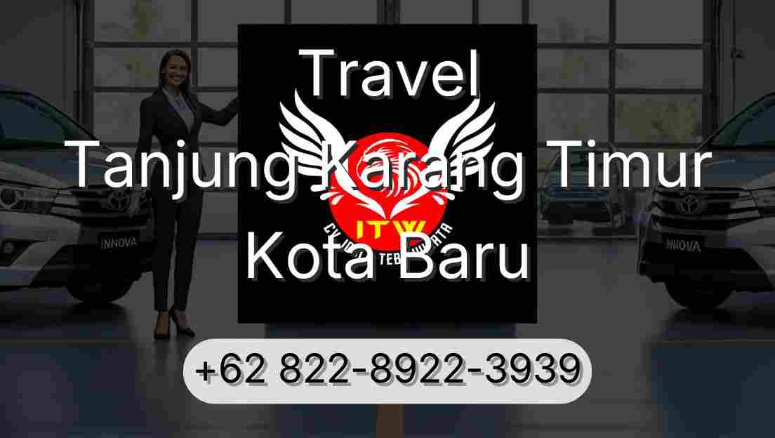 Travel Tanjung Karang Timur Kota Baru