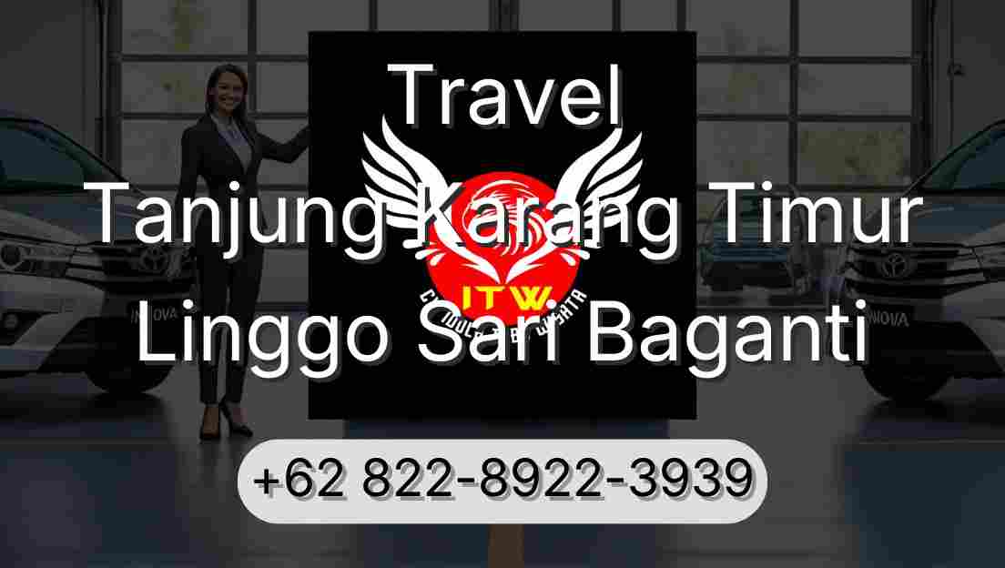 Travel Tanjung Karang Timur Linggo Sari Baganti
