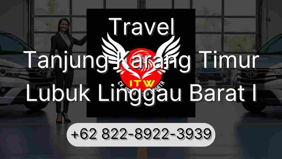 Travel Tanjung Karang Timur Lubuk Linggau Barat I
