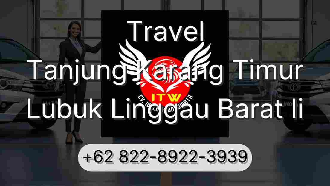 Travel Tanjung Karang Timur Lubuk Linggau Barat Ii