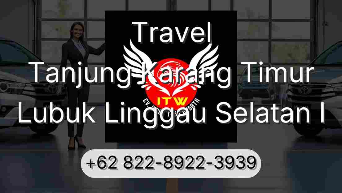 Travel Tanjung Karang Timur Lubuk Linggau Selatan I