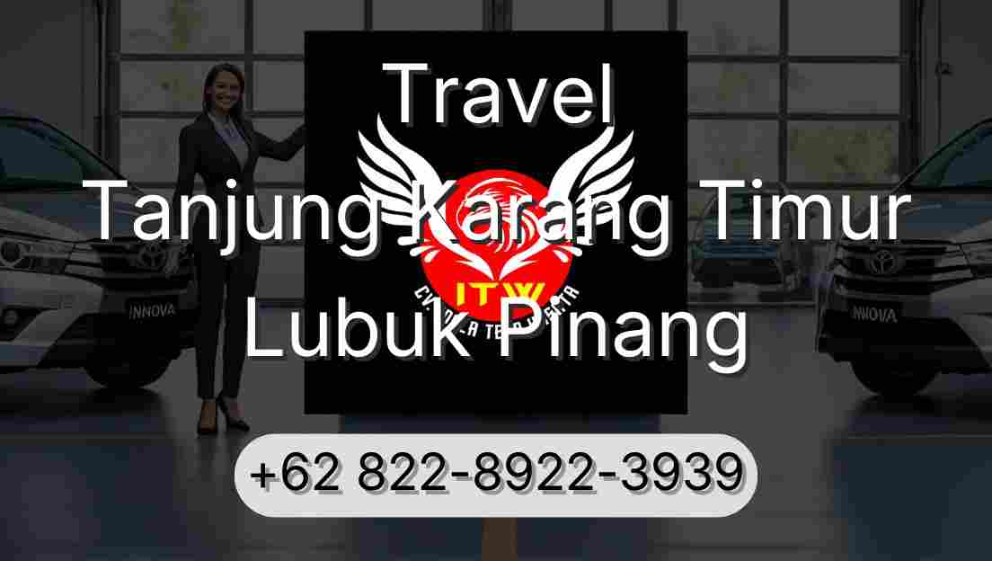 Travel Tanjung Karang Timur Lubuk Pinang