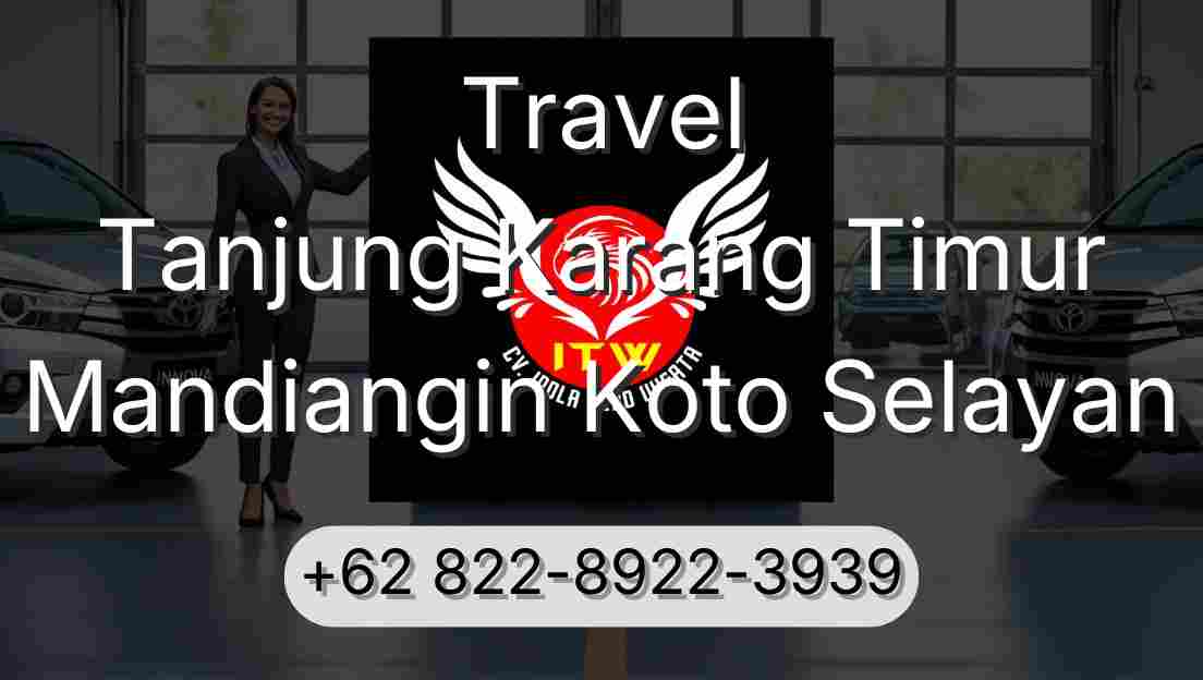 Travel Tanjung Karang Timur Mandiangin Koto Selayan