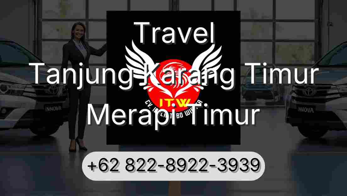 Travel Tanjung Karang Timur Merapi Timur