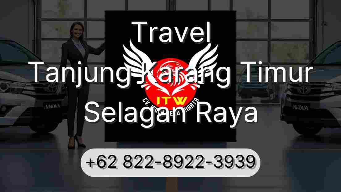 Travel Tanjung Karang Timur Selagan Raya