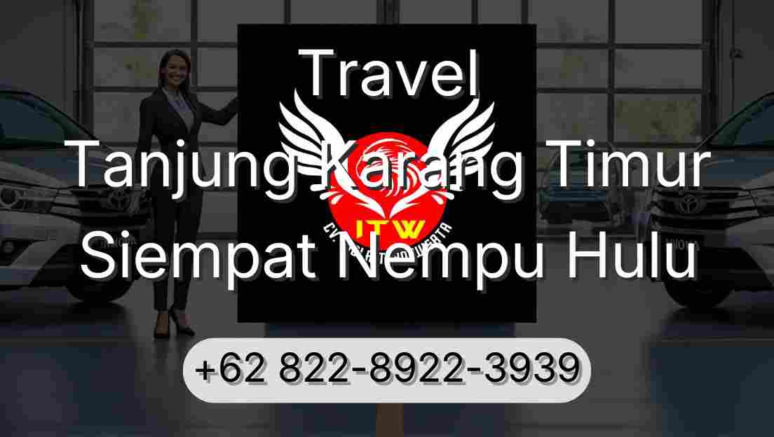 Travel Tanjung Karang Timur Siempat Nempu Hulu