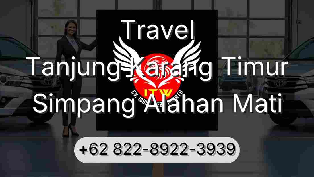 Travel Tanjung Karang Timur Simpang Alahan Mati