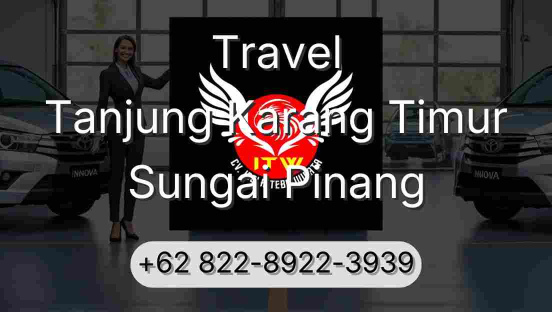 Travel Tanjung Karang Timur Sungai Pinang