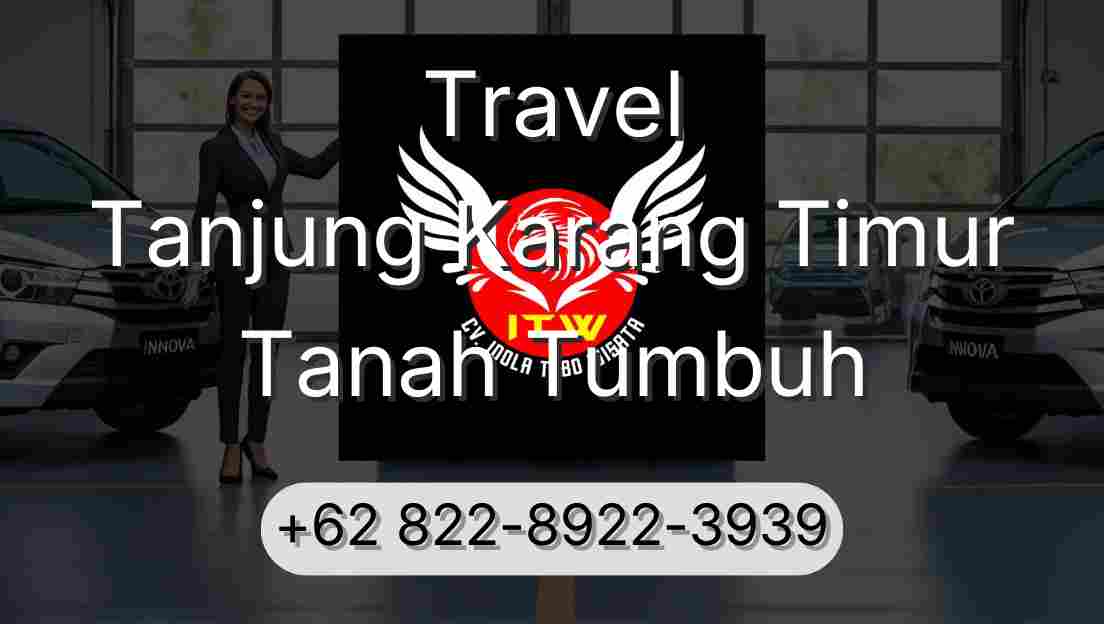 Travel Tanjung Karang Timur Tanah Tumbuh