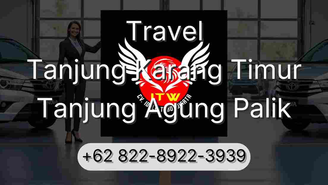 Travel Tanjung Karang Timur Tanjung Agung Palik
