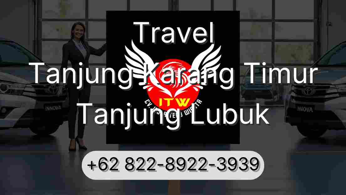 Travel Tanjung Karang Timur Tanjung Lubuk