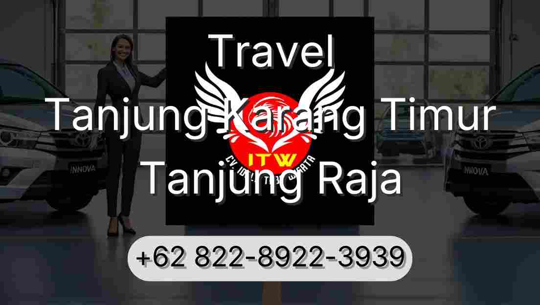 Travel Tanjung Karang Timur Tanjung Raja