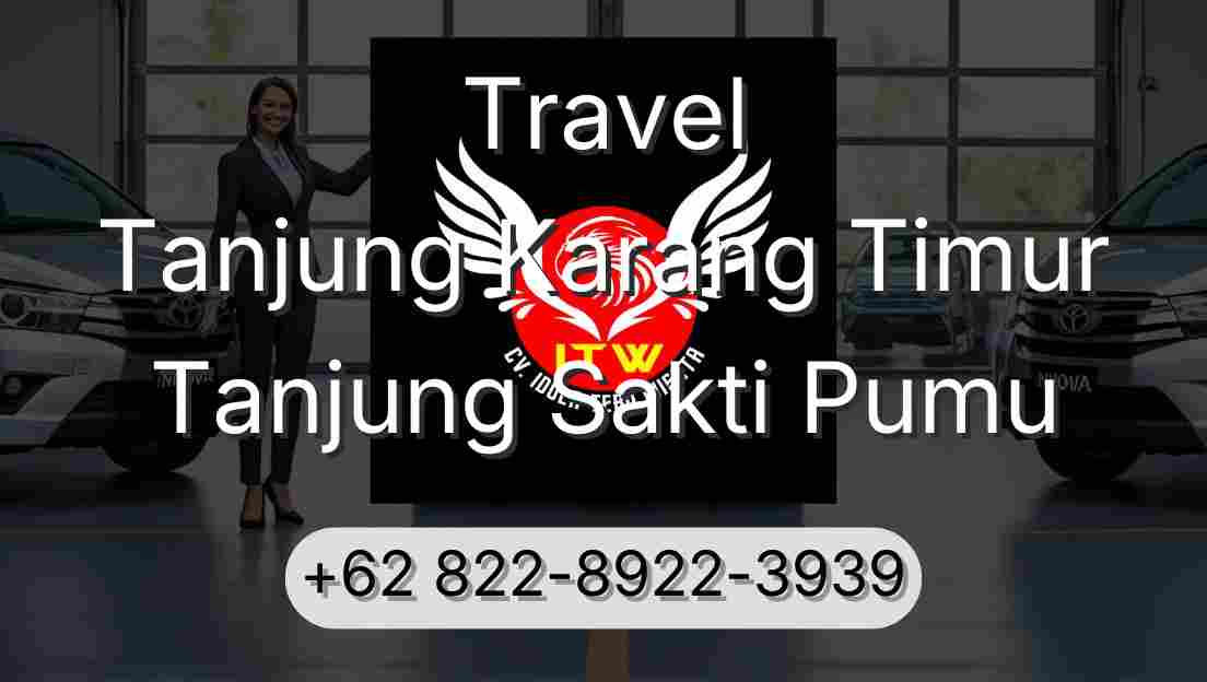 Travel Tanjung Karang Timur Tanjung Sakti Pumu