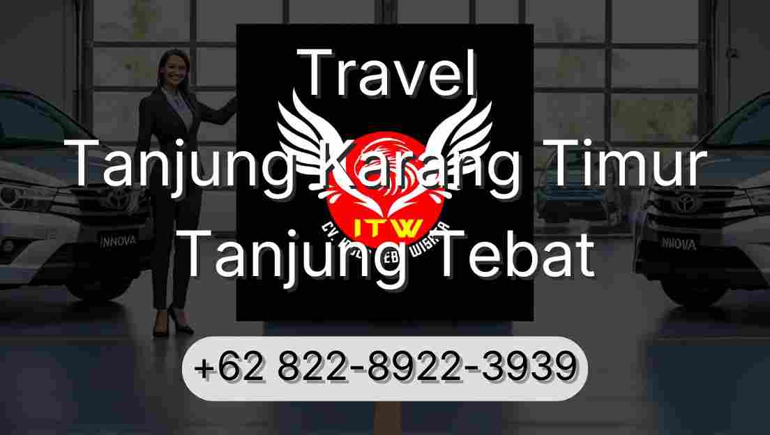 Travel Tanjung Karang Timur Tanjung Tebat