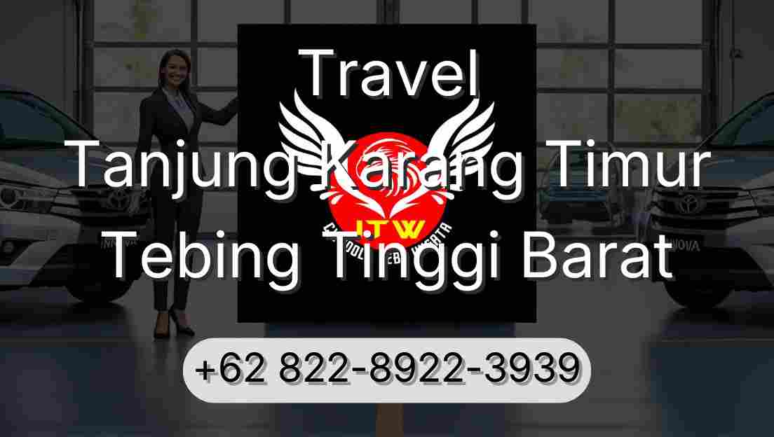 Travel Tanjung Karang Timur Tebing Tinggi Barat