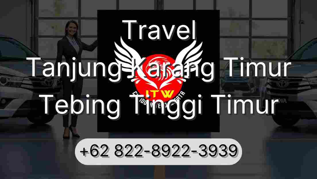Travel Tanjung Karang Timur Tebing Tinggi Timur