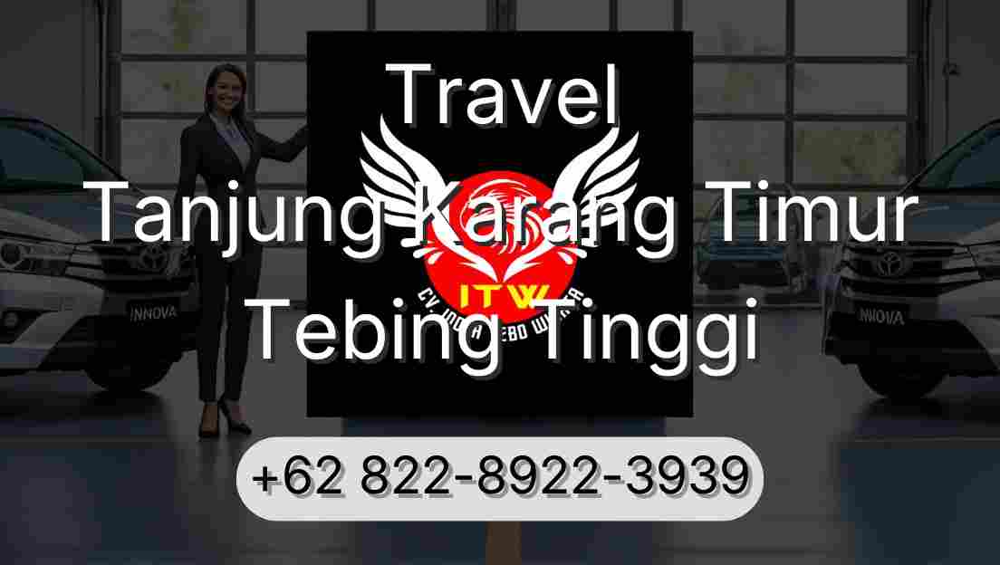 Travel Tanjung Karang Timur Tebing Tinggi