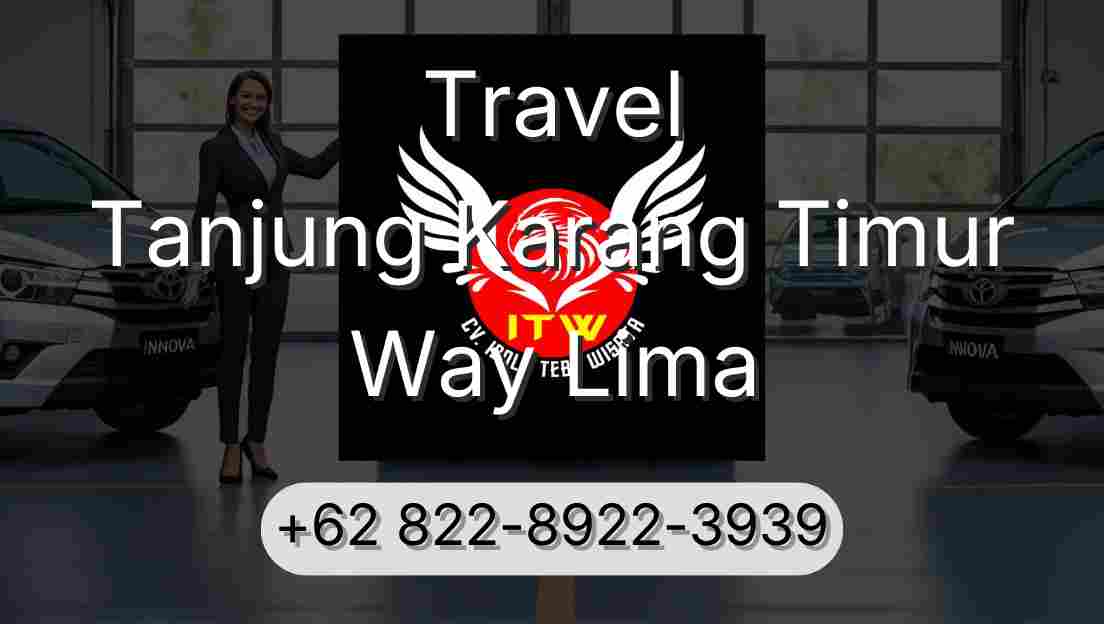 Travel Tanjung Karang Timur Way Lima
