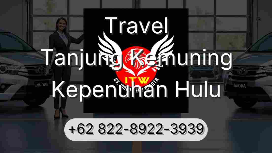 Travel Tanjung Kemuning Kepenuhan Hulu