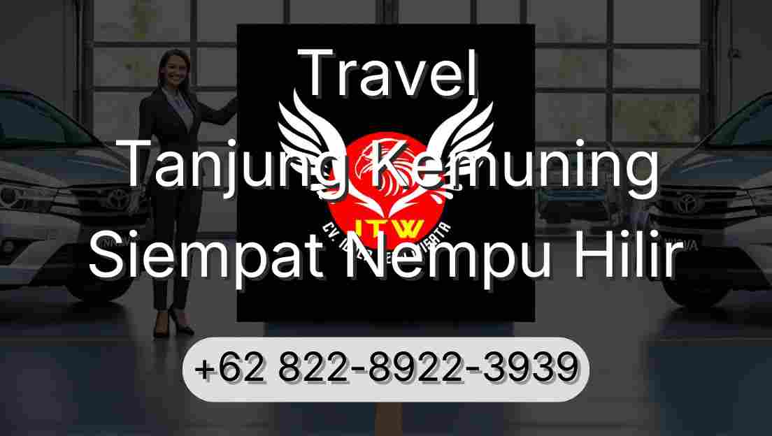 Travel Tanjung Kemuning Siempat Nempu Hilir