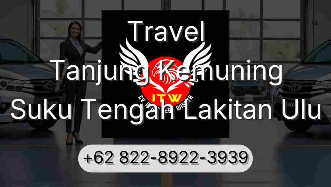 Travel Tanjung Kemuning Suku Tengah Lakitan Ulu