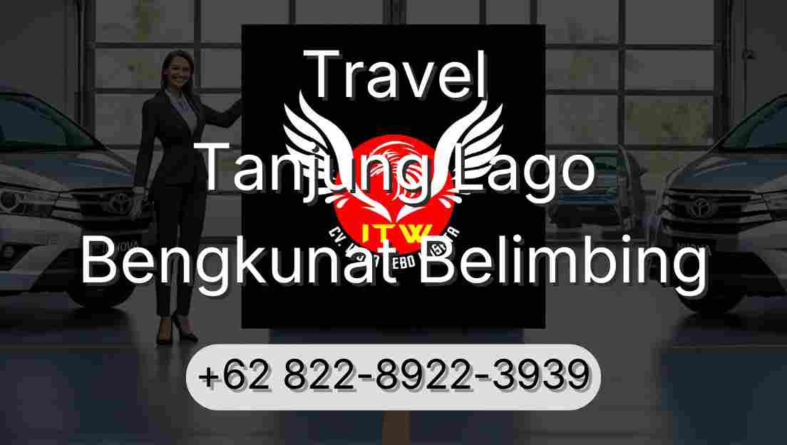 Travel Tanjung Lago Bengkunat Belimbing