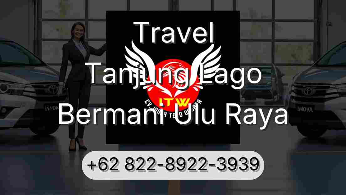 Travel Tanjung Lago Bermani Ulu Raya